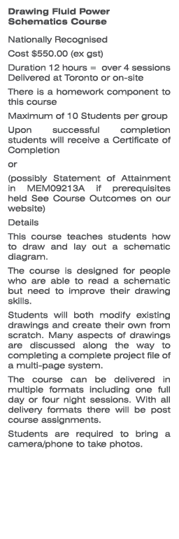 Drawing Fluid Power Schematics Course Nationally Recognised Cost $550.00 (ex gst) Duration 12 hours = over 4 sessions...