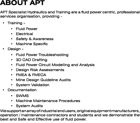 ABOUT APT APT Specialist Hydraulics and Training are a fluid power centric, professional services organisation, provi...