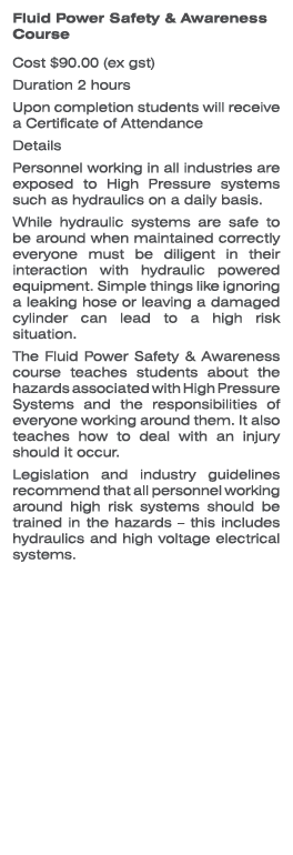 Fluid Power Safety & Awareness Course Cost $90.00 (ex gst) Duration 2 hours Upon completion students will receive a C...
