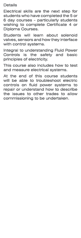 Details Electrical skills are the next step for students who have completed the 5 or 6 day courses - particularly stu...