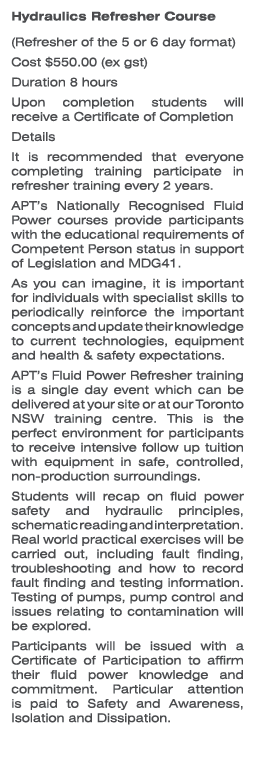 Hydraulics Refresher Course (Refresher of the 5 or 6 day format) Cost $550.00 (ex gst) Duration 8 hours Upon completi...